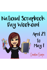Creative Escape 4/30/22 National Scrapbook Day Weekend