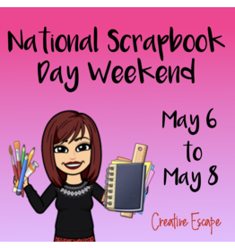 Creative Escape 5/06/22 National Scrapbook Day Weekend