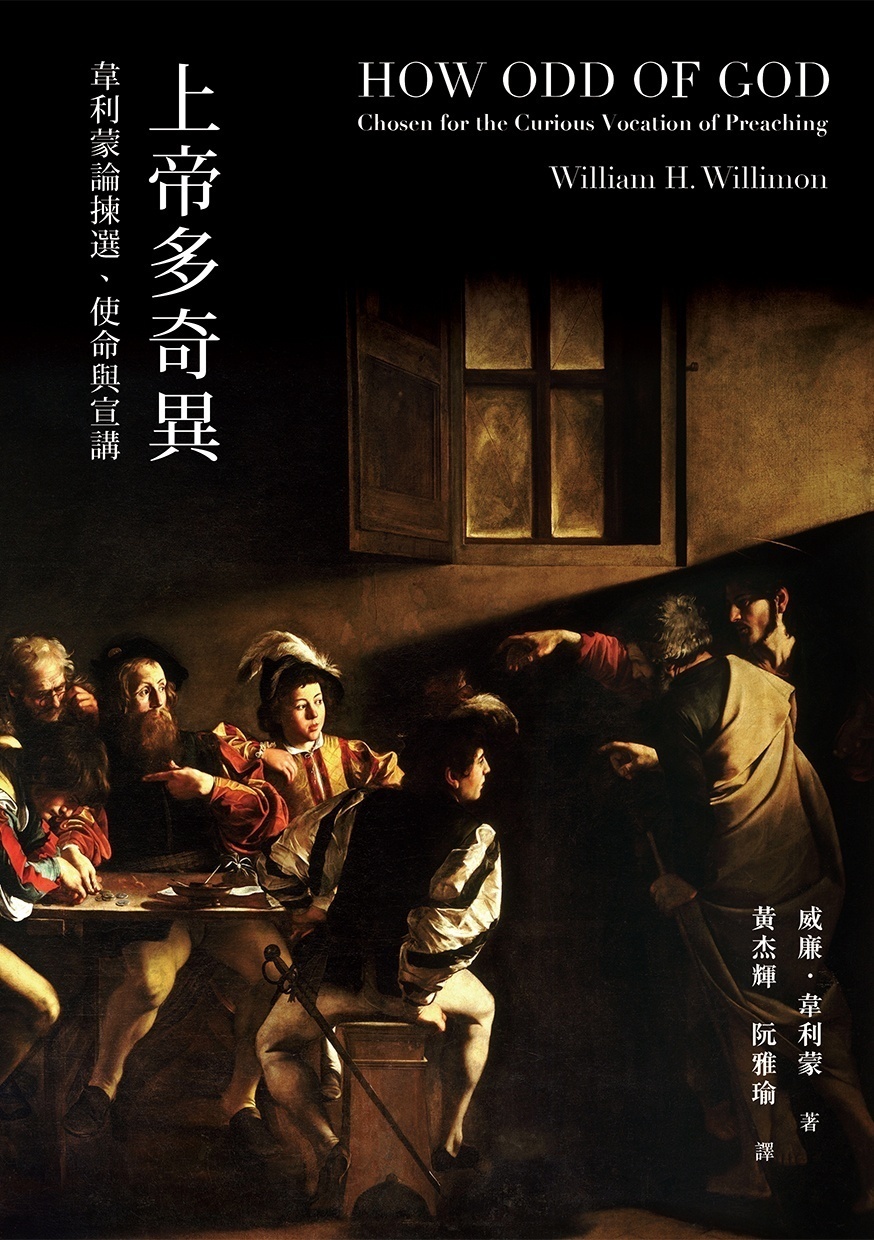 上帝多奇異：韋利蒙論揀選、使命與宣講How Odd of God: Chosen for the Curious Vocation of -  天道北美網路書房U.S. Tien Dao Books