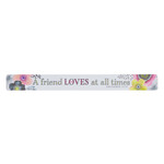 Christian Art Gifts A Friend Loves At All Times - Magnetic Strip - Proverbs 17:17