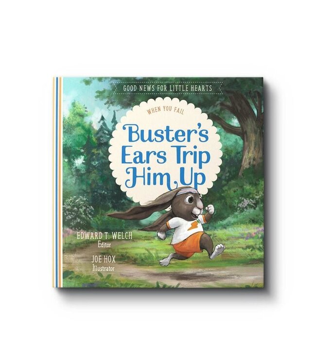 Buster's Ears Trip Him Up: When You Fail (Good News for Little Hearts Series)