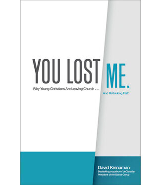 Baker Books You Lost Me: Why Young Christians Are Leaving Church . . . and Rethinking Faith