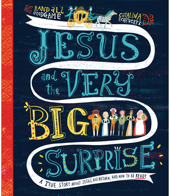 Jesus and the Very Big Surprise Storybook: A True Story about Jesus, His Return, and How to Be Ready