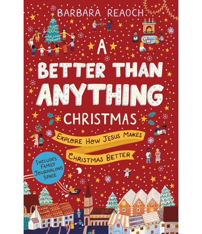 A Better Than Anything Christmas: Explore How Jesus Makes Christmas Better