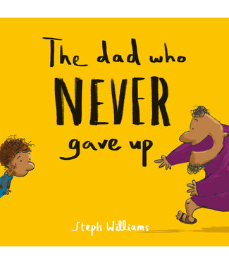 The Good Book Company The Dad Who Never Gave Up