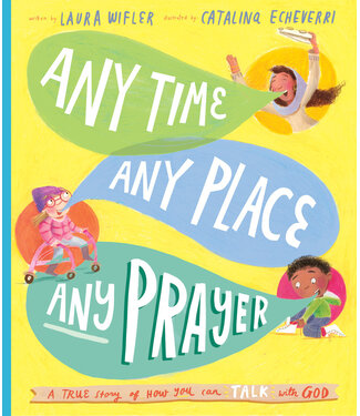 The Good Book Company Any Time, Any Place, Any Prayer Storybook: A True Story of How You Can Talk With God