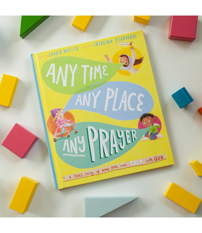 Any Time, Any Place, Any Prayer Storybook: A True Story of How You Can Talk With God