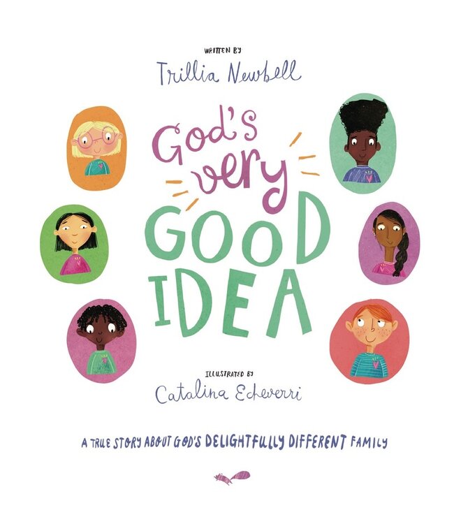 God's Very Good Idea Storybook: A True Story of God's Delightfully Different Family