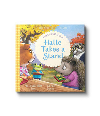 New Growth Press Halle Takes a Stand: When You Want to Fit In (Good News for Little Hearts Series)