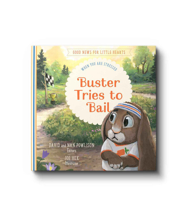 Buster Tries to Bail: When You Are Stressed (Good news For Little Hearts)