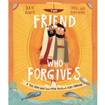 The Good Book Company The Friend Who Forgives Storybook: A true story about how Peter failed and Jesus forgave
