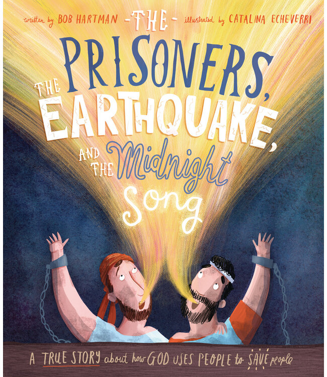 The Prisoners, the Earthquake, and the Midnight Song Storybook: A true story about how God uses people to save people