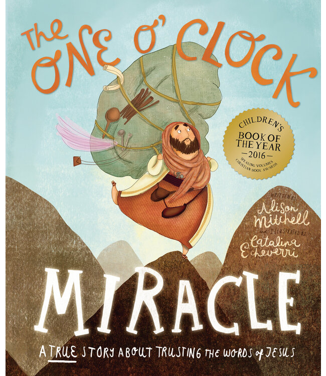 The One O'Clock Miracle Storybook: A true story about trusting the words of Jesus