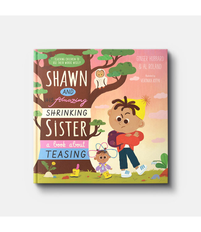 Shawn and His Amazing Shrinking Sister: A Book about Teasing