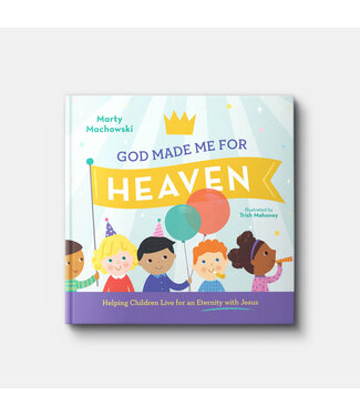 New Growth Press God Made Me for Heaven: Helping Children Live for an Eternity with Jesus