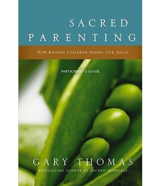 HarperOne Sacred Parenting Participant's Guide - How Raising Children Shapes Our Souls