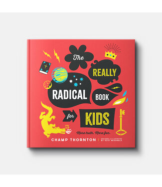 New Growth Press The Really Radical Book for Kids: More Truth, More Fun