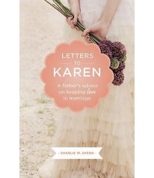 Letters to Karen: A Father's Advice On Keeping Love in Marriage