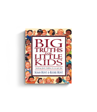 Crossway Big Truths for Little Kids: Teaching Your Children to Live for God