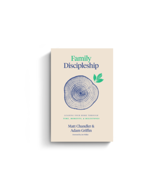 Crossway Family Discipleship: Leading Your Home through Time, Moments, and Milestones