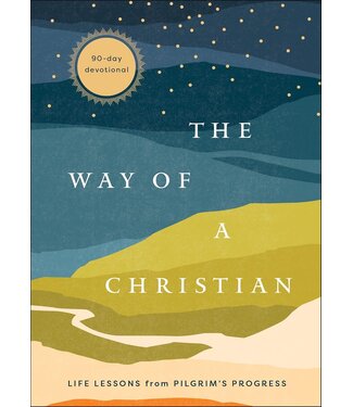 Baker Books The Way of a Christian: Life Lessons from Pilgrim's Progress―A 90-Day Devotional