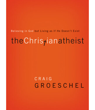 Zondervan The Christian Atheist: Believing in God but Living As If He Doesn't Exist, Softcover