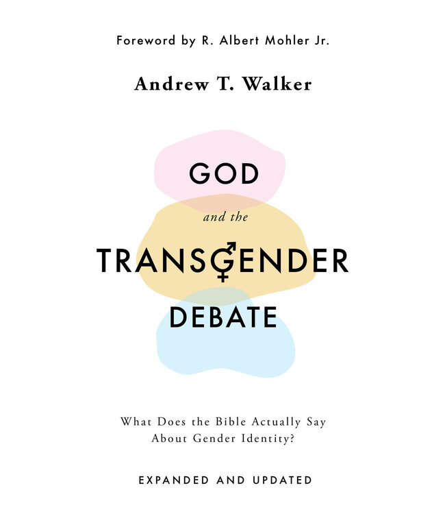 God and the Transgender Debate: What Does the Bible Actually Say about Gender Identity? (Second Edition)
