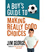 A Boy's Guide To Making Really Good Choices