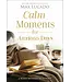 Calm Moments for Anxious Days: A 90-Day Devotional Journey (90 Daily Devotions, with Journal Prompts, to Promote Wellness and Peace and Decrease Worry and Stress)