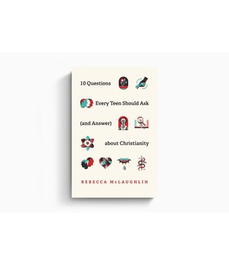 Crossway 10 Questions Every Teen Should Ask (And Answer) About Christianity