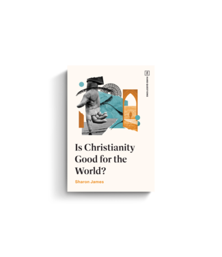 Crossway Is Christianity Good for the World?