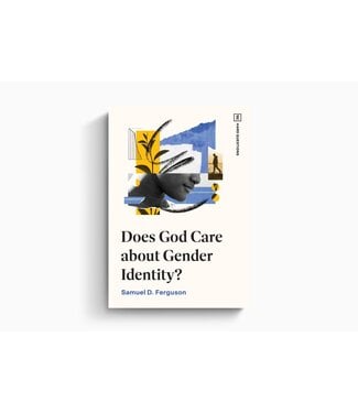 Crossway Does God Care about Gender Identity?