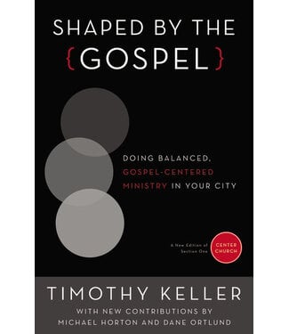 Zondervan Shaped by the Gospel: Doing Balanced, Gospel-Centered Ministry in Your City