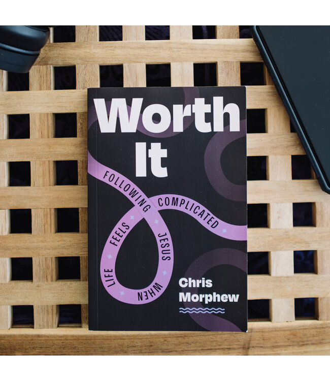 Worth It: Following Jesus When Life Feels Complicated