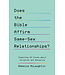 Does the Bible Affirm Same-Sex Relationships?: Examining 10 Claims about Scripture and Sexuality