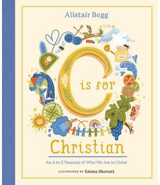 The Good Book Company C is for Christian: An A-Z Treasury of Who We Are in Christ