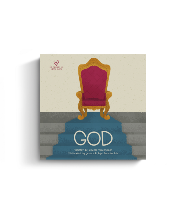God (Big Theology For Little Hearts Series)