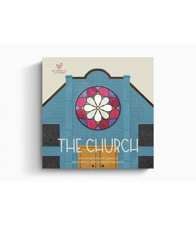 The Church (Big Theology For Little Hearts Series)