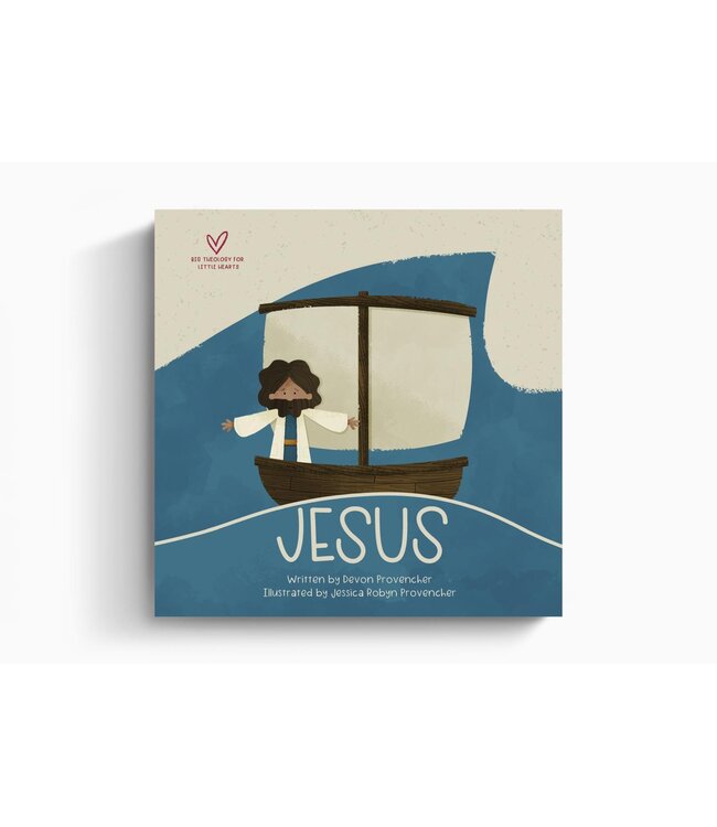 Jesus (Big Theology For Little Hearts Series)