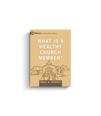Crossway What Is a Healthy Church Member?