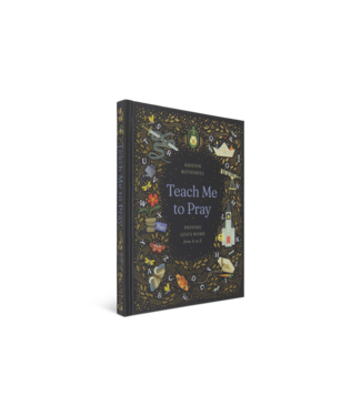 Crossway Teach Me to Pray: Praying God's Word from A to Z