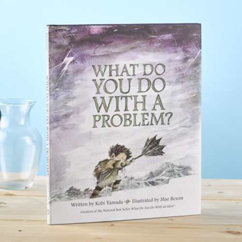 What Do You Do With A Problem? What Do You Do With A Problem?