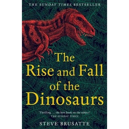 Rise And Fall Of The Dinosaurs Rise And Fall Of The Dinosaurs