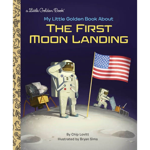 My Little Golden Book About the Moon Landing My Little Golden Book About the Moon Landing