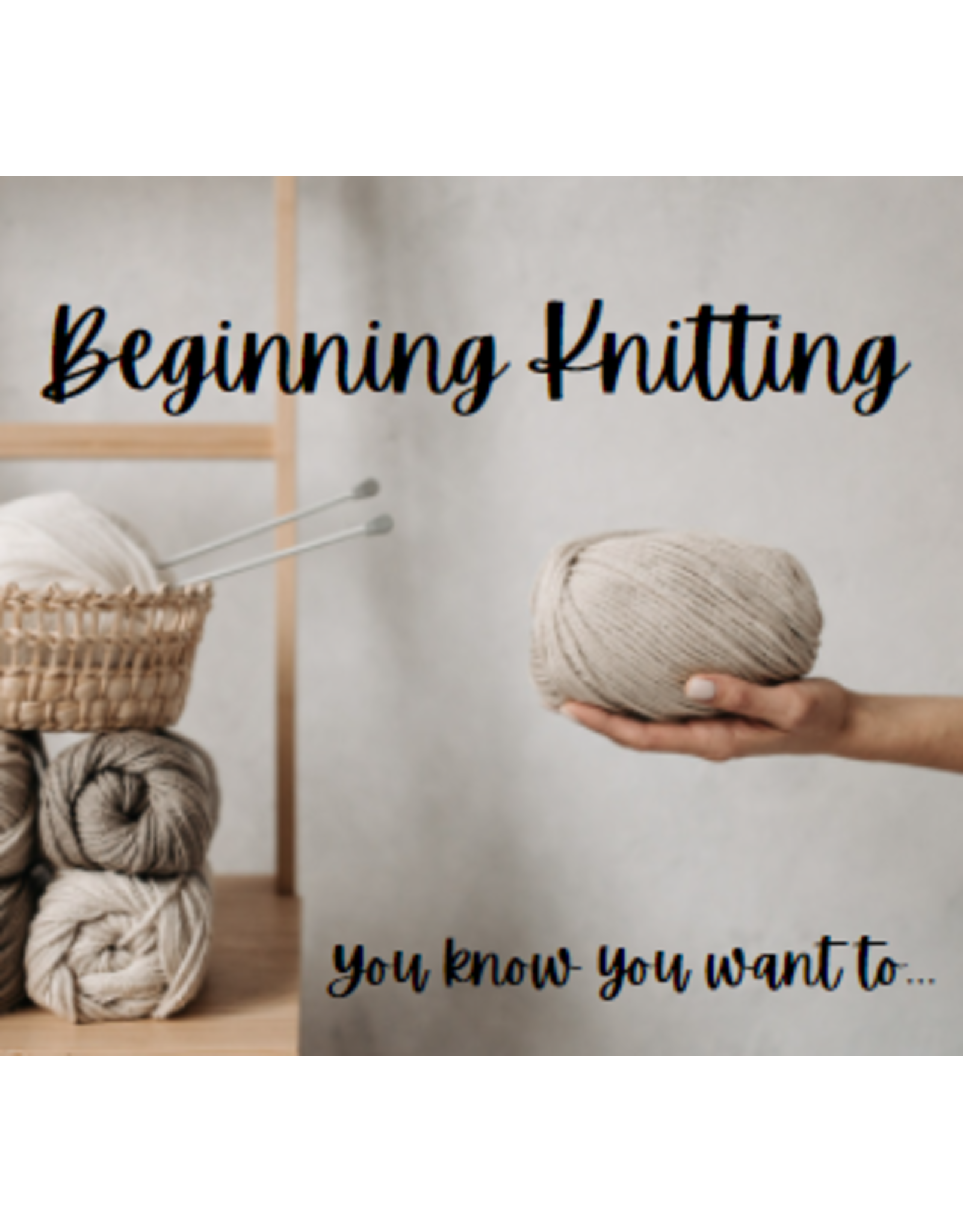 The New Knittery Beginning Knitting Basics, Sundays (2pm - 4pm)