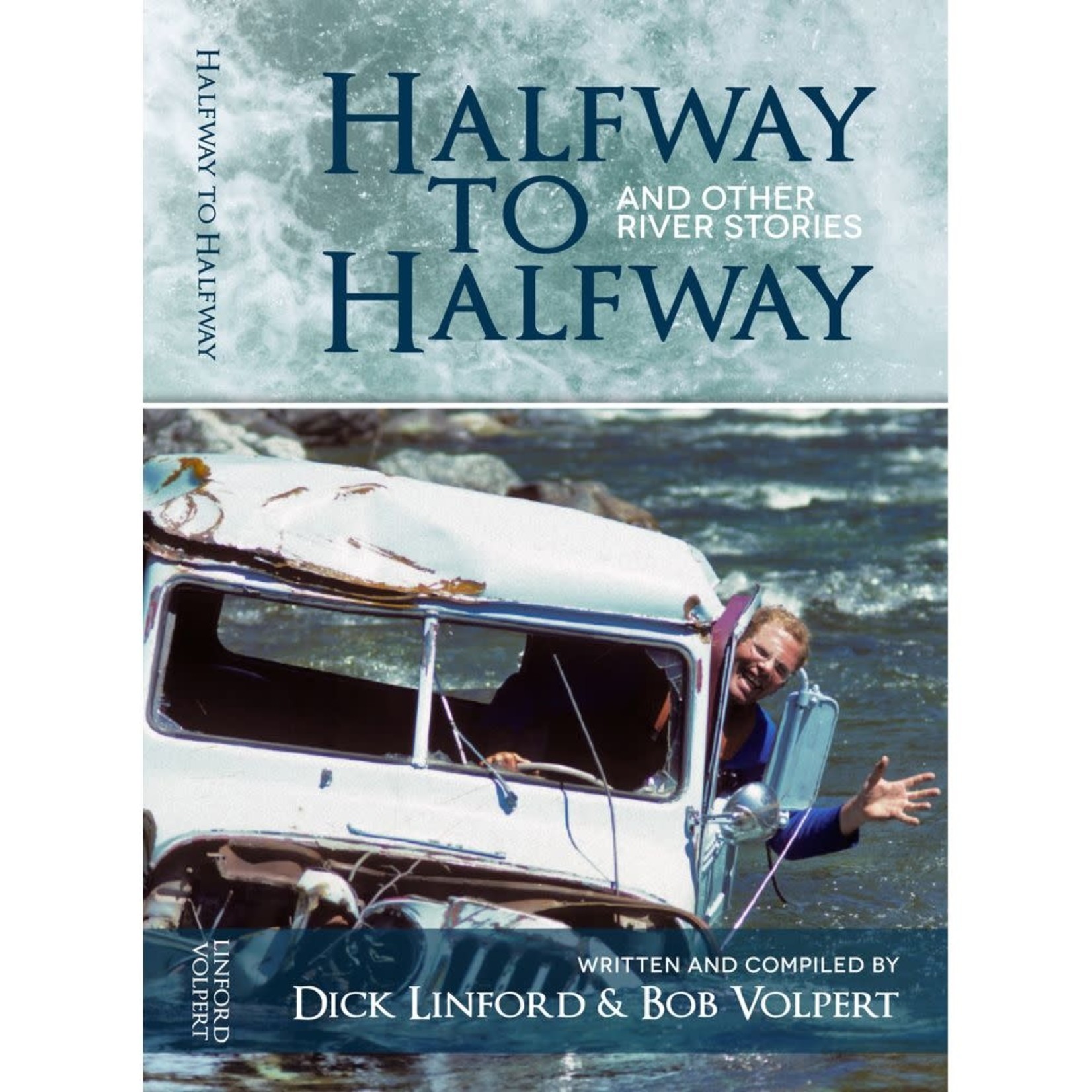 Dick Linford Bob Volpert Halfway to Halfway and Other River Stories Book