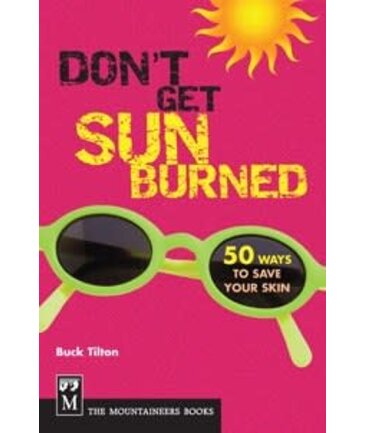 Don't Get Sunburned 50 Ways to Save Your Skin