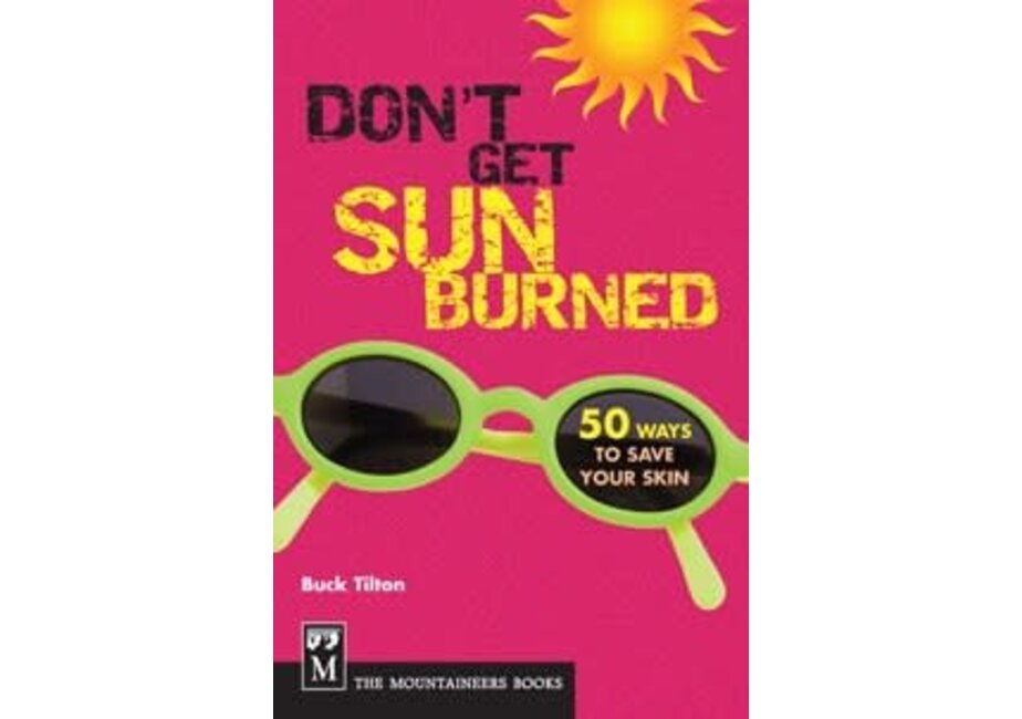 Don't Get Sunburned 50 Ways to Save Your Skin