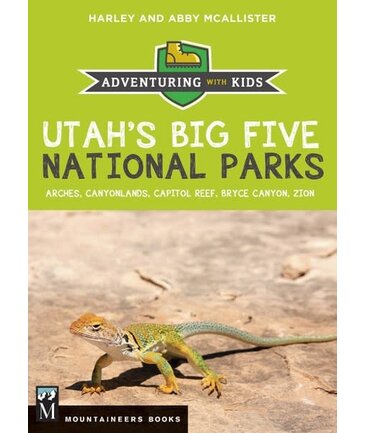 Utah's Big Five National Parks Adventuring with Kids