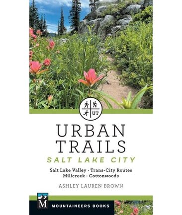 Urban Trails: Salt Lake City Salt Lake Valley * Trans-City Routes * Millcreek * Cottonwoods